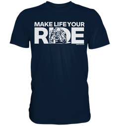 GS Motorcycle "Make Life Your Ride" – Adventure &amp; Motorcycle Design for GS Riders - Premium Shirt