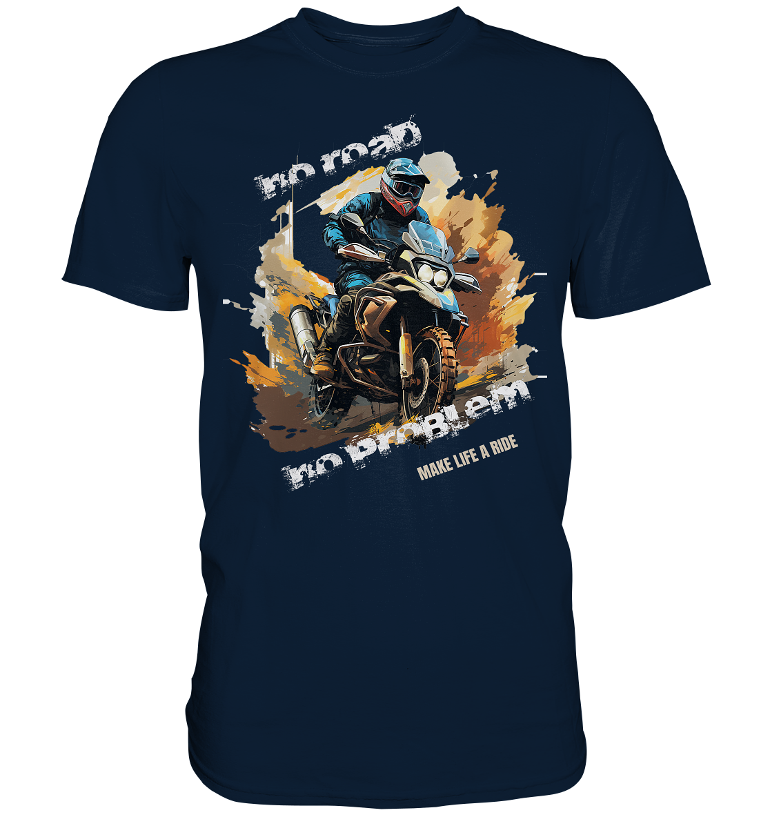 GS Motorrad "No Road - No Problem" Make Life a Ride  - Premium Shirt