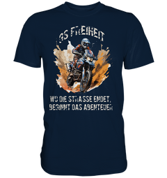 GS Motorcycle "Where the road ends - the adventure begins" - Premium Shirt