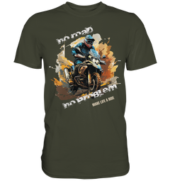 GS Motorrad "No Road - No Problem" Make Life a Ride  - Premium Shirt