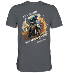 GS Motorrad "No Road - No Problem" Make Life a Ride  - Premium Shirt
