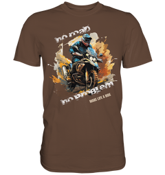 GS Motorrad "No Road - No Problem" Make Life a Ride  - Premium Shirt
