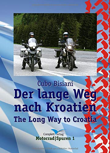 Der lange Weg nach Kroatien: »THE LONG WAY TO CROATIA« humorvoller Motorrad Reiseführer - GS Magazin