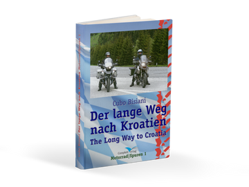 Der lange Weg nach Kroatien: »THE LONG WAY TO CROATIA« humorvoller Motorrad Reiseführer - GS Magazin
