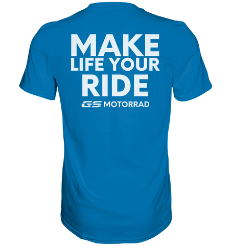 GS Motorrad "MAKE LIFE YOUR RIDE" - Premium Herren Shirt 4 Farben