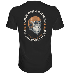 GS Motorrad "Only OFF & ONROAD - WE ARE UNSTOPPABLE" Oldschool - Premium Herren Shirt - in 10 Farben - GS Magazin