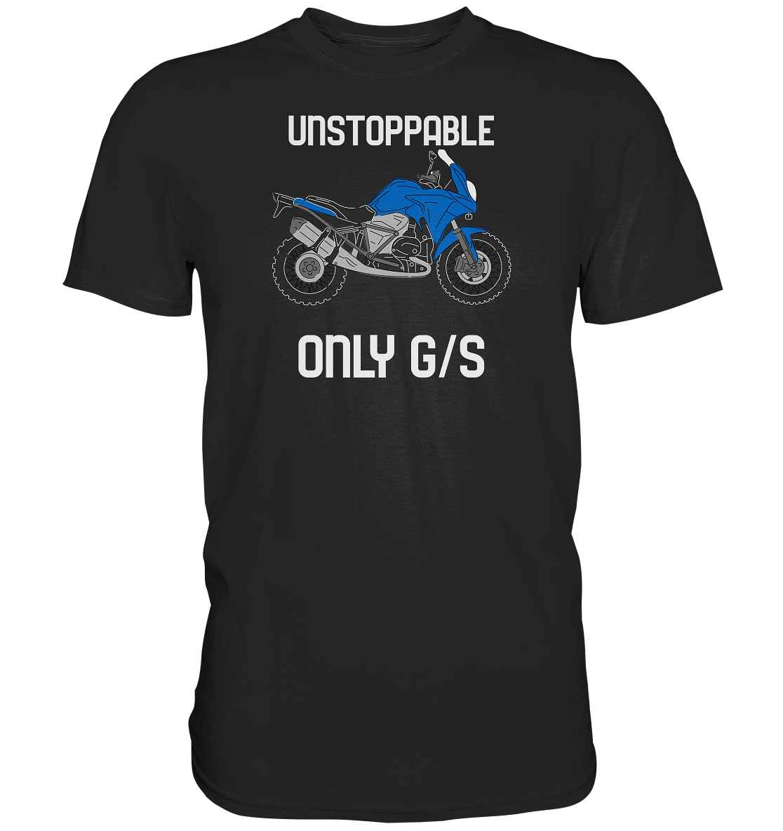UNSTOPPABLE ONLY GS  Premium-Shirt in 3 Farben lieferbar - GS Magazin