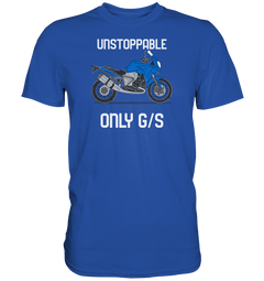 UNSTOPPABLE ONLY GS  Premium-Shirt in 3 Farben lieferbar - GS Magazin