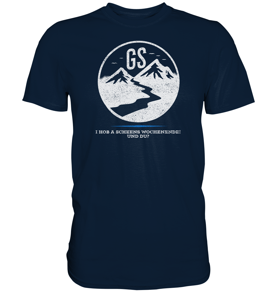 GS Motorrad bayerisch-kultig "I hob a scheens Wochenende! Und Du?"  - Premium Shirt - GS Magazin