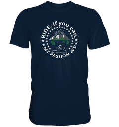 GS Motorrad RIDE. If you can - my passion GS - Exclusives Premium Shirt - GS Magazin