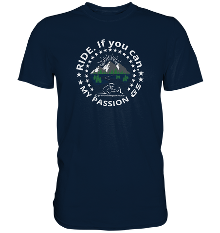 GS Motorrad RIDE. If you can - my passion GS - Exclusives Premium Shirt