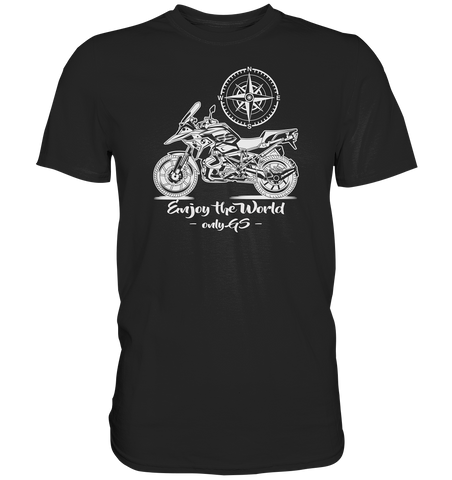 GS Motorrad - Enjoy the world / Only GS - mit Kompass Motiv - Premium Shirt