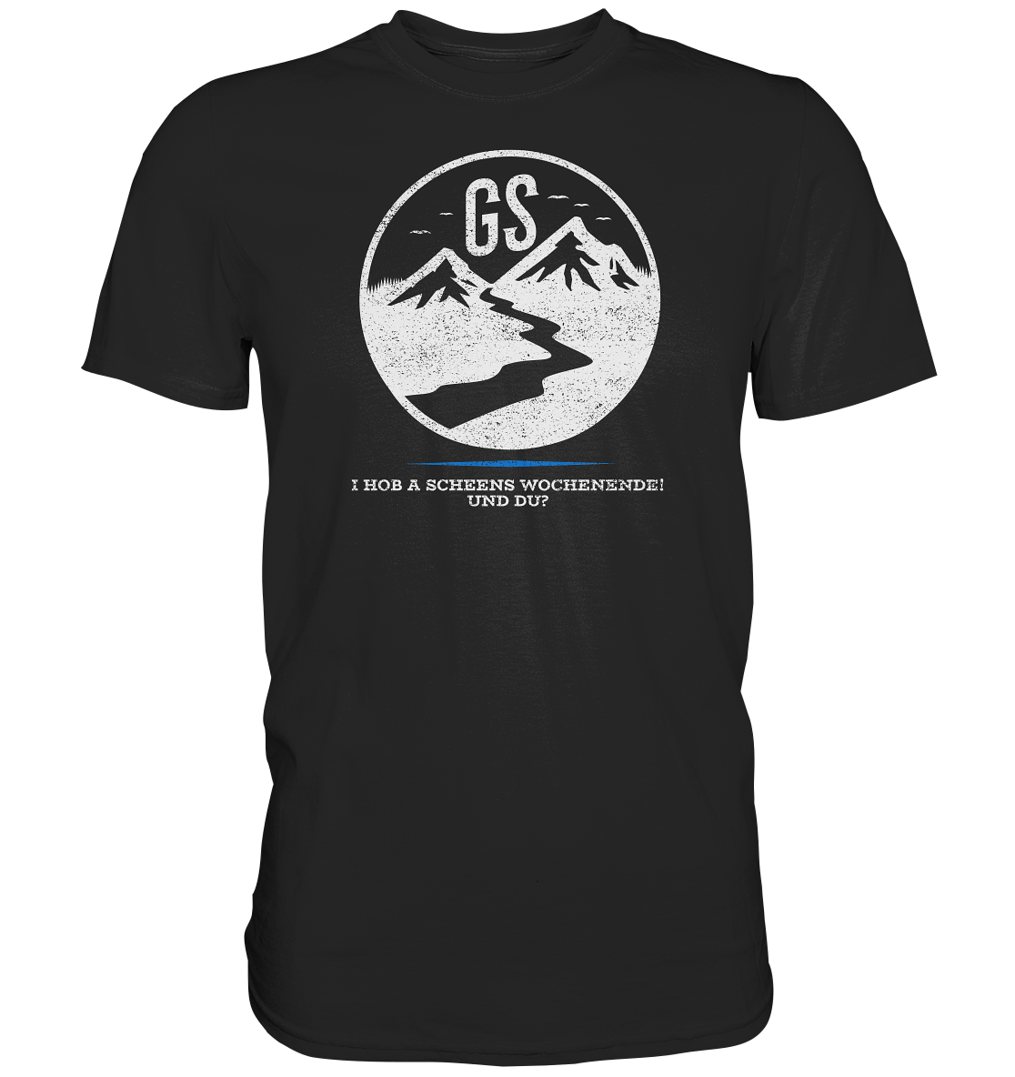 GS Motorrad bayerisch-kultig "I hob a scheens Wochenende! Und Du?"  - Premium Shirt - GS Magazin