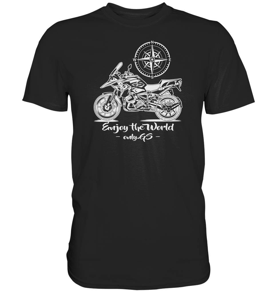 GS Motorrad - Enjoy the world / Only GS - mit Kompass Motiv - Premium Shirt (OS)