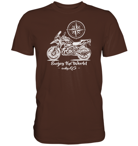 GS Motorrad - Enjoy the world / Only GS - mit Kompass Motiv - Premium Shirt