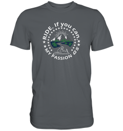 GS Motorrad RIDE. If you can - my passion GS - Exclusives Premium Shirt - GS Magazin
